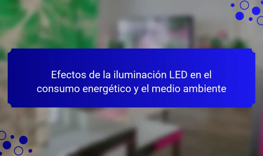 Efectos de la iluminación LED en el consumo energético y el medio ambiente