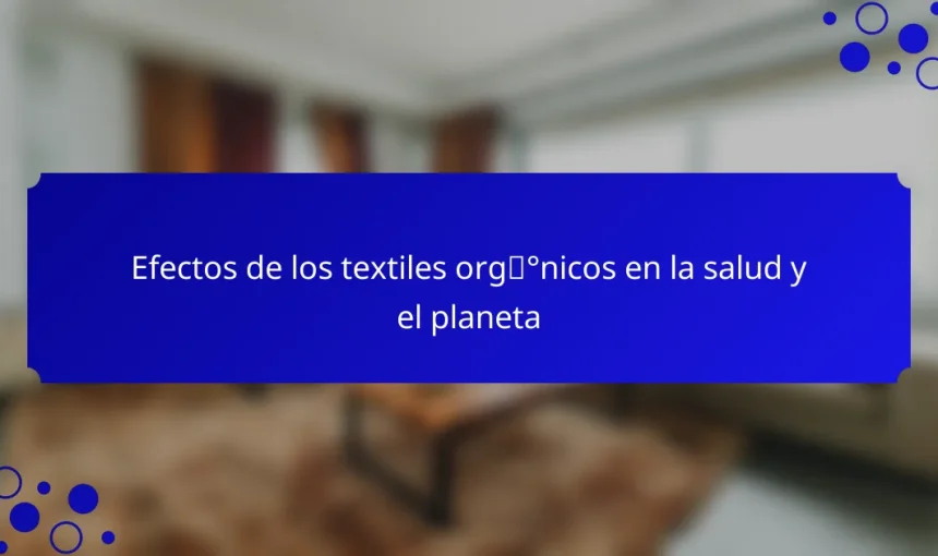 Efectos de los textiles orgánicos en la salud y el planeta