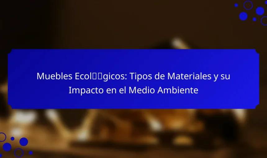 Muebles Ecológicos: Tipos de Materiales y su Impacto en el Medio Ambiente