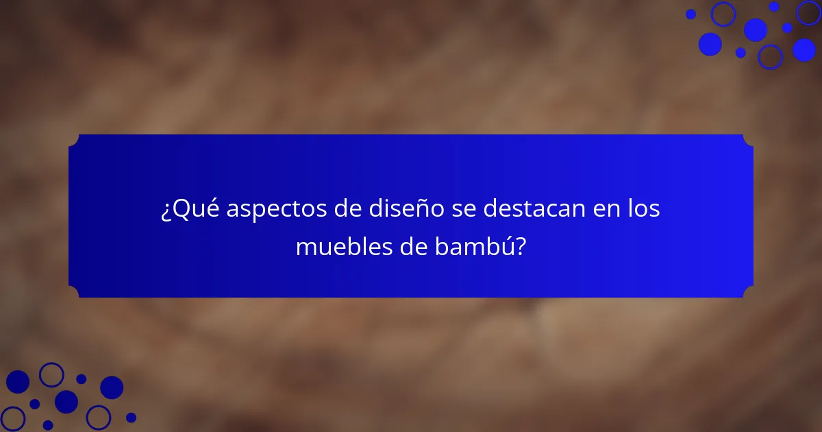 ¿Qué aspectos de diseño se destacan en los muebles de bambú?