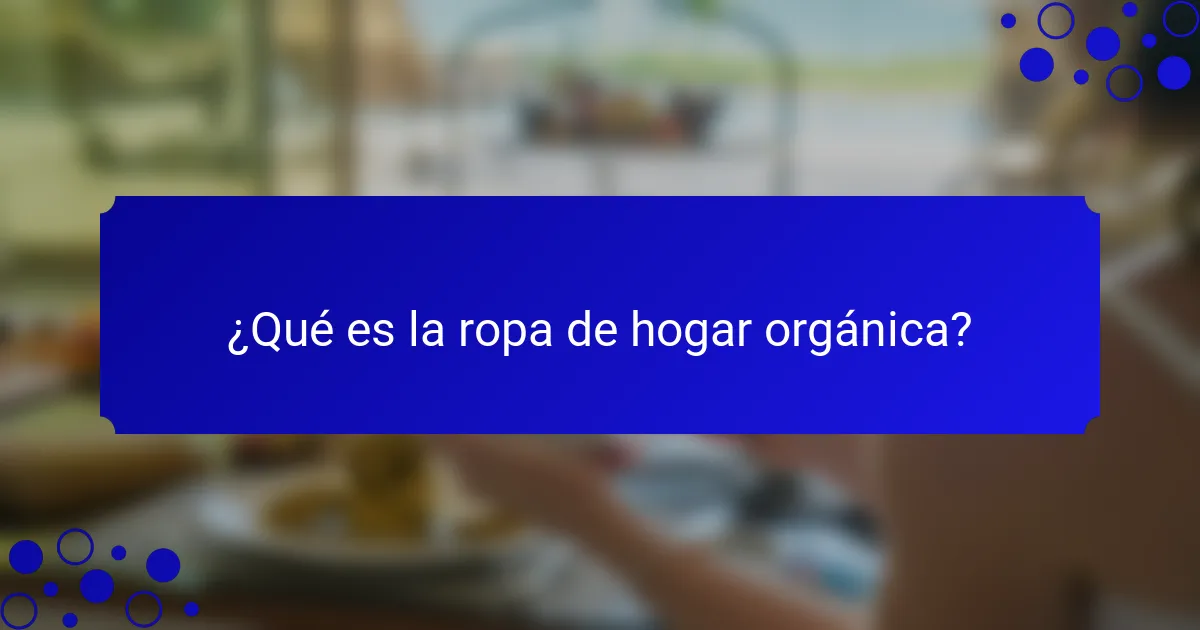 ¿Qué es la ropa de hogar orgánica?