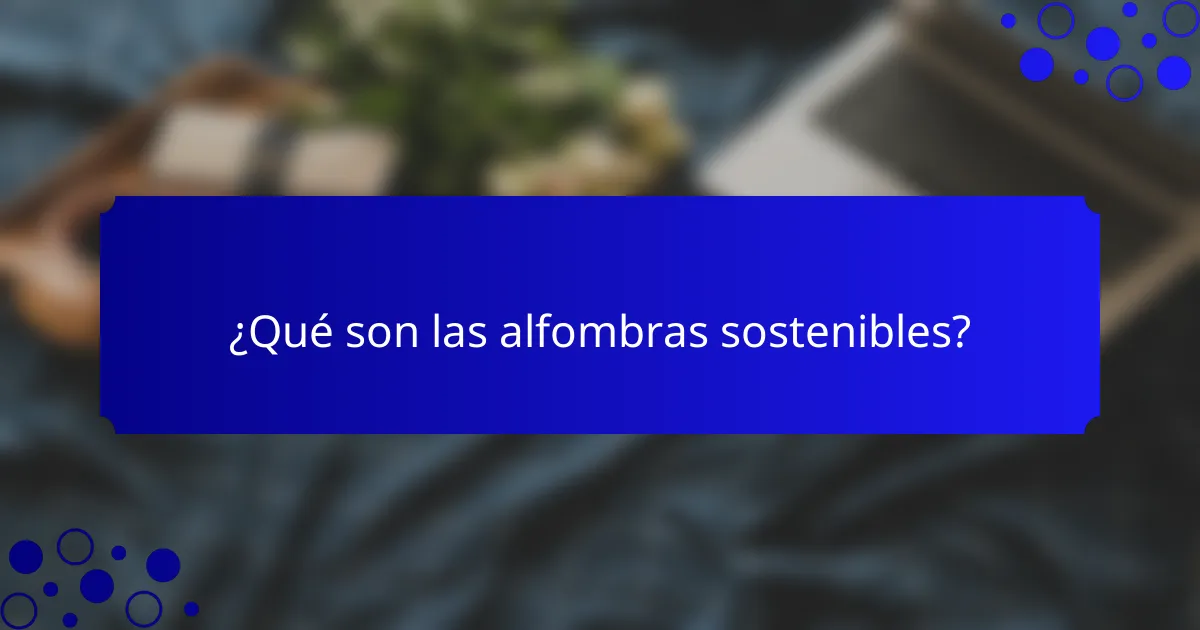 ¿Qué son las alfombras sostenibles?