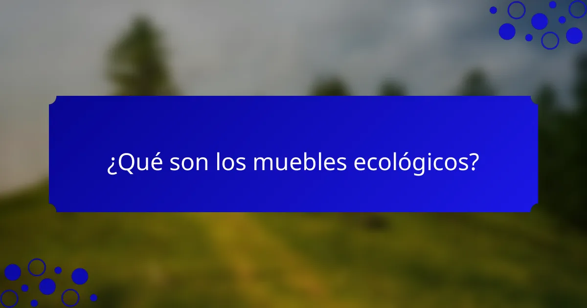 ¿Qué son los muebles ecológicos?