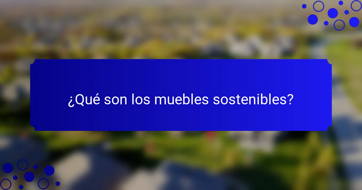 ¿Qué son los muebles sostenibles?